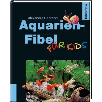 Aquarien Fibel für Kids - Dähne Verlag