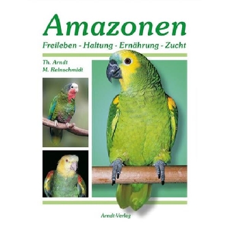 Amazonen - Freilebend, Haltung, Ernährung, Zucht - Arndt