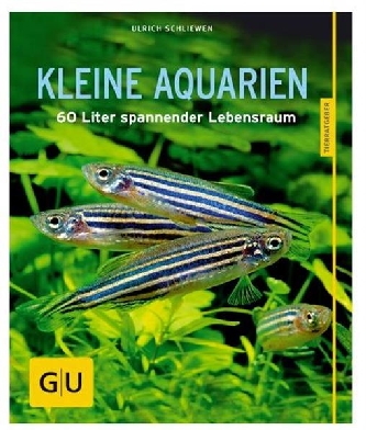 Kleine Aquarien - 60 Liter spannender Lebensraum - GU