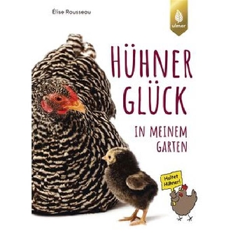 Hühner Glück in meinem Garten, Ulmer-Verlag
