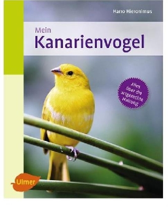 Mein Kanarienvogel - Ulmer Verlag