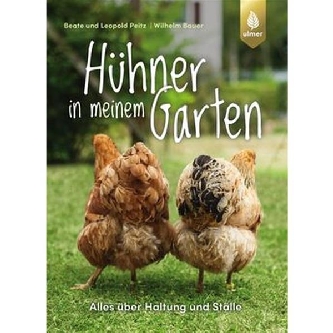 Hühner in meinem Garten - Peitz/Bauer