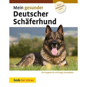 Mein gesunder Deutscher Schäferhund - Dr.L.Ackermann