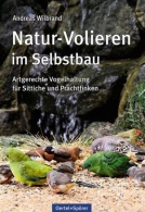 Natur-Volieren im Selbstbau - Oertel+Spörer