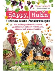 Happy Huhn - Verenas beste Futterrezepte - Verena Raffl
