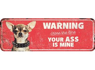 Warnschild Chihuahua ...your ass is mine... - 40x13x0,3cm